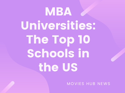 MBA Universities: The Top 10 Schools in the US